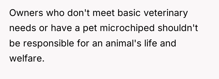 Owners who don't meet basic veterinary needs or have a...