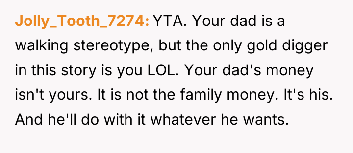 Jolly_Tooth_7274 YTA. Your dad is a walking stereotype, but the...