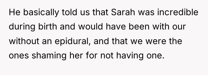 He basically told us that Sarah was incredible during birth...