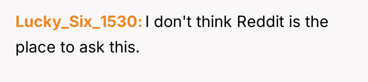 Lucky_Six_1530 I don't think Reddit is the place to ask...