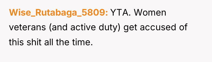Wise_Rutabaga_5809 YTA. Women veterans (and active duty) get accused of...