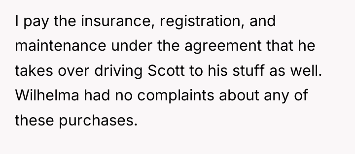 I pay the insurance, registration, and maintenance under the agreement...