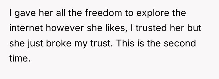 I gave her all the freedom to explore the internet...