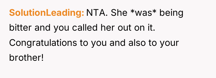 SolutionLeading NTA. She *was* being bitter and you called her...