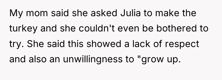 My mom said she asked Julia to make the turkey...