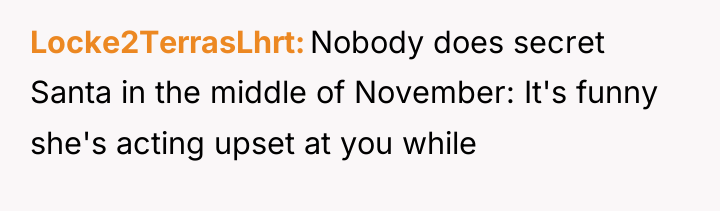 Locke2TerrasLhrt Nobody does secret Santa in the middle of November:...