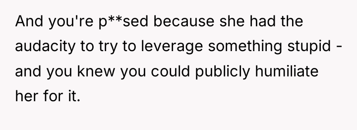 And you're p**sed because she had the audacity to try...