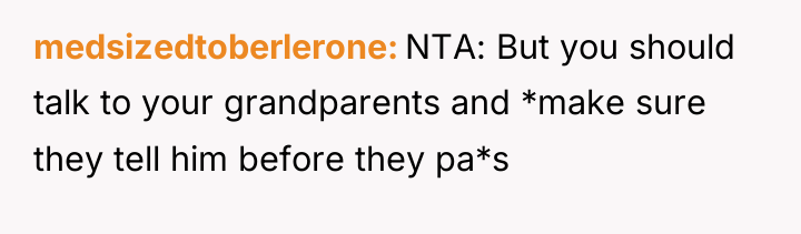 medsizedtoberlerone NTA: But you should talk to your grandparents and...