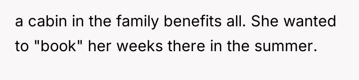 a cabin in the family benefits all. She wanted to...