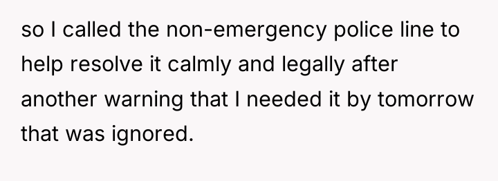 so I called the non-emergency police line to help resolve...