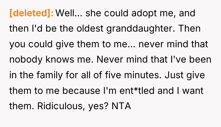 [deleted] Well... she could adopt me, and then I'd be...