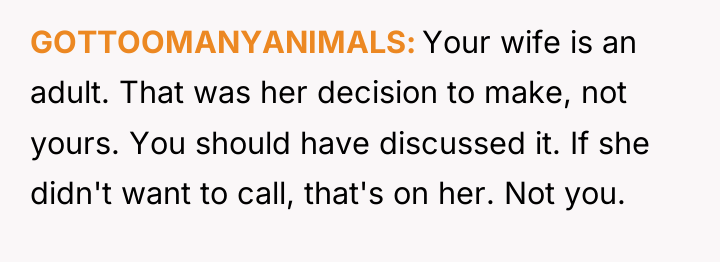 GOTTOOMANYANIMALS Your wife is an adult. That was her decision...