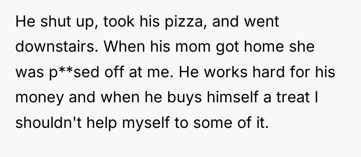 He shut up, took his pizza, and went downstairs. When...