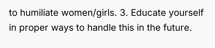 to humiliate women/girls. 3. Educate yourself in proper ways to...