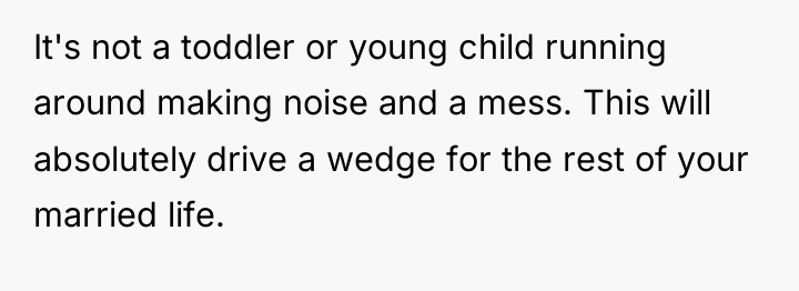 It's not a toddler or young child running around making...
