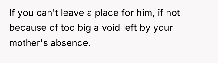 If you can't leave a place for him, if not...