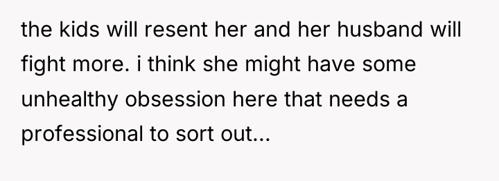 the kids will resent her and her husband will fight...