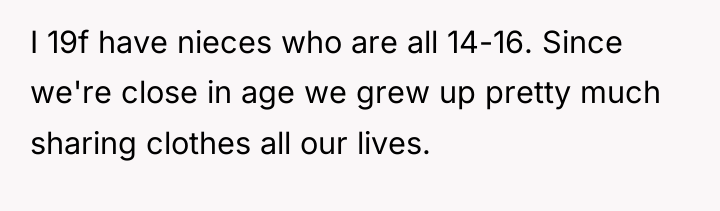 I 19f have nieces who are all 14-16. Since we're...