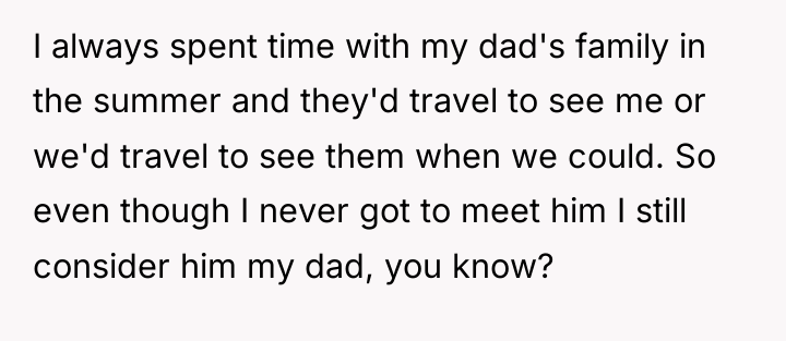I always spent time with my dad's family in the...