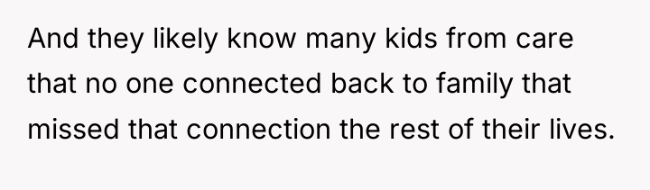 And they likely know many kids from care that no...