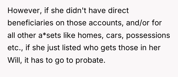 However, if she didn't have direct beneficiaries on those accounts,...