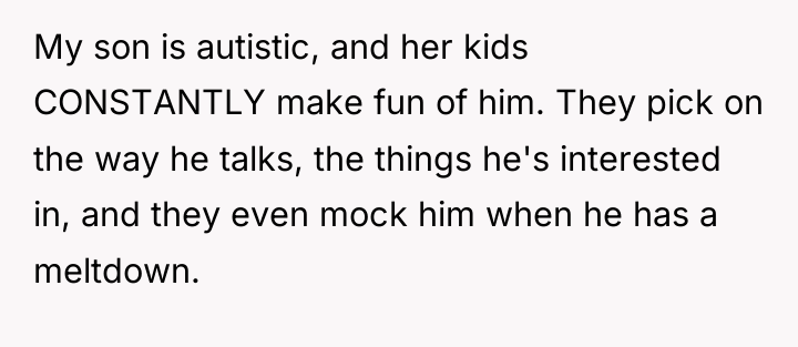 My son is autistic, and her kids CONSTANTLY make fun...