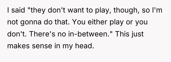 I said "they don't want to play, though, so I'm...