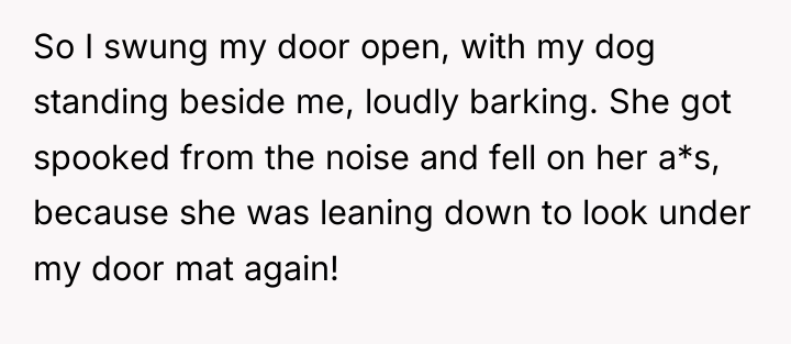 So I swung my door open, with my dog standing...