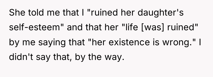 She told me that I "ruined her daughter's self-esteem" and...