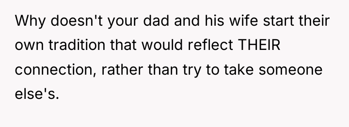 Why doesn't your dad and his wife start their own...