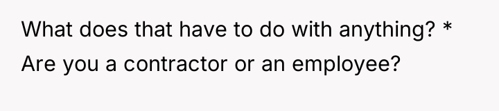 What does that have to do with anything? * Are...