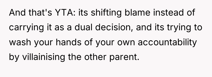 And that's YTA: its shifting blame instead of carrying it...