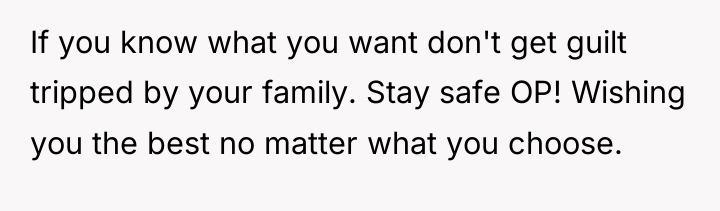 If you know what you want don't get guilt tripped...