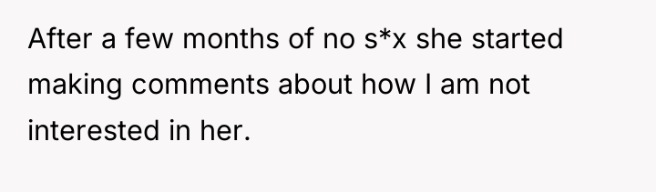 After a few months of no s*x she started making...