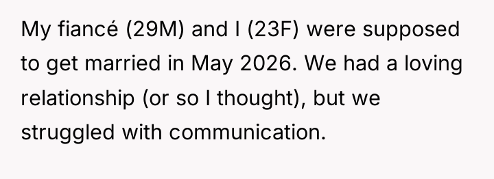 My fiancé (29M) and I (23F) were supposed to get...