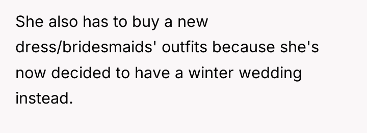She also has to buy a new dress/bridesmaids' outfits because...