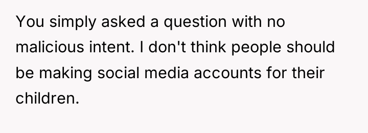 You simply asked a question with no malicious intent. I...