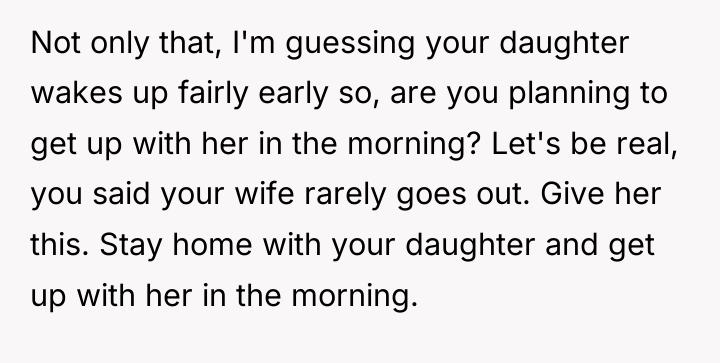 Not only that, I'm guessing your daughter wakes up fairly...