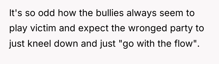 It's so odd how the bullies always seem to play...