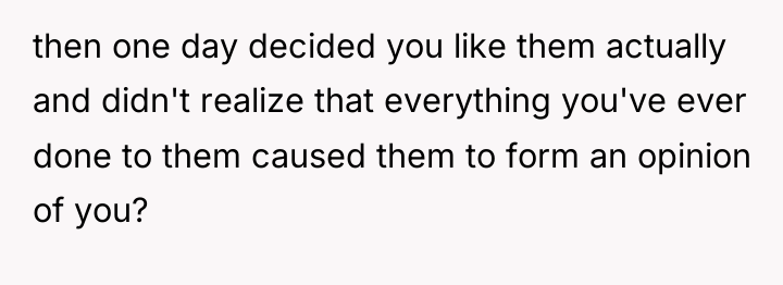 then one day decided you like them actually and didn't...