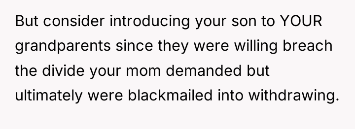But consider introducing your son to YOUR grandparents since they...