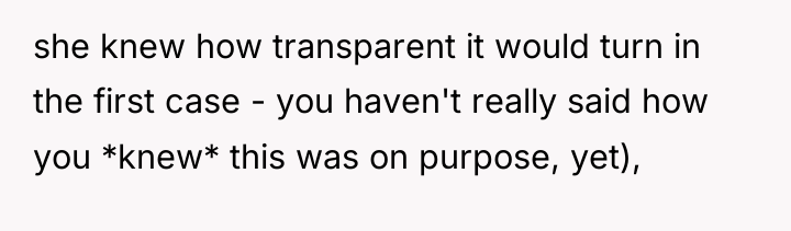 she knew how transparent it would turn in the first...