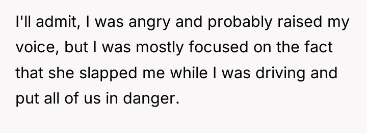 I'll admit, I was angry and probably raised my voice,...