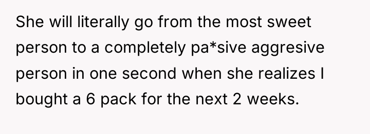 She will literally go from the most sweet person to...