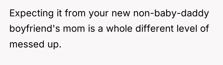 Expecting it from your new non-baby-daddy boyfriend's mom is a...