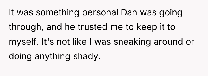 It was something personal Dan was going through, and he...