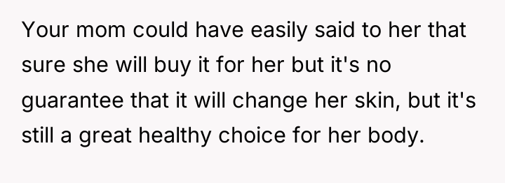 Your mom could have easily said to her that sure...
