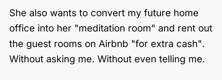 She also wants to convert my future home office into...