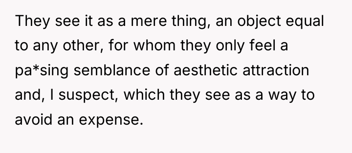They see it as a mere thing, an object equal...