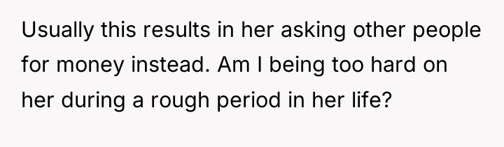 Usually this results in her asking other people for money...